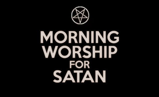 Morning Worship For Satan