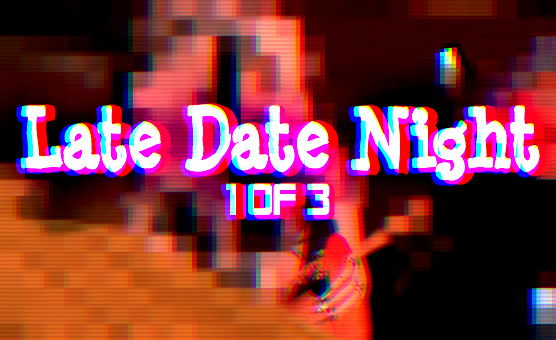 Late Date Night - 1 of 3