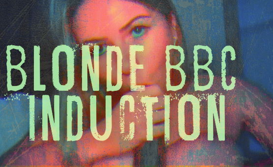 Blonde BBC Induction