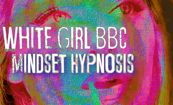 White Girl BBC Mindset Hypnosis - Strobe Warning