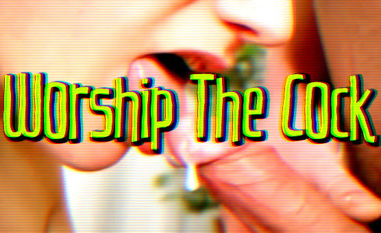 Worship The Cock