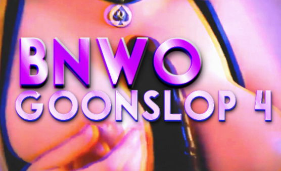 BNWO Goonslop 4