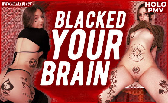 Blacked Your Brain - JuliaXblack PMV
