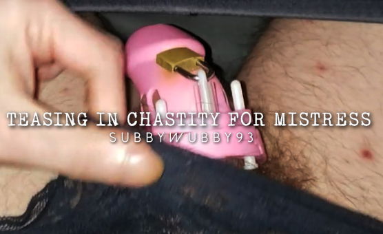 Teasing In Chastity For Mistress