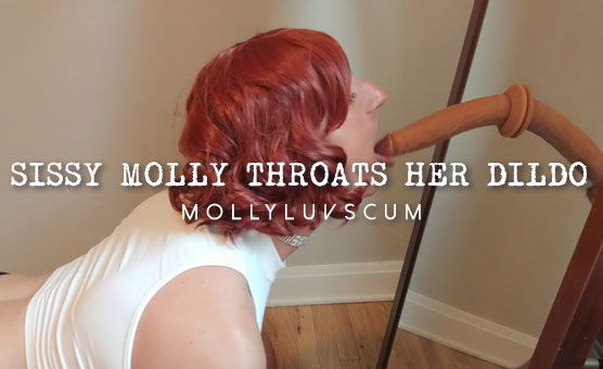 Sissy Molly Throats Her Dildo