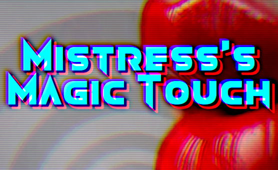 Mistresss Magic Touch
