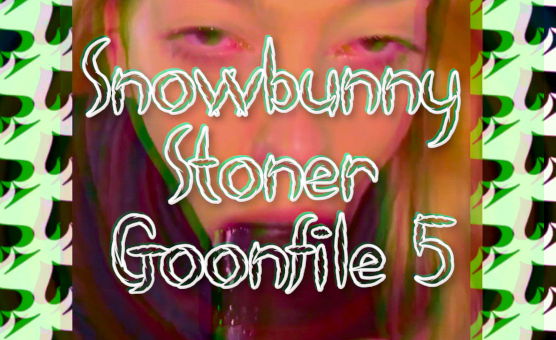 Snowbunny Stoner Goonfile 5