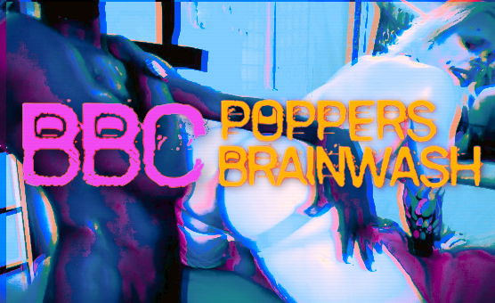 BBC Poppers Brainwash