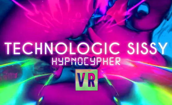  Hypnocypher - Technologic Sissy - VR