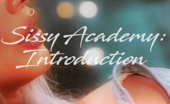 Sissy Academy - Introduction