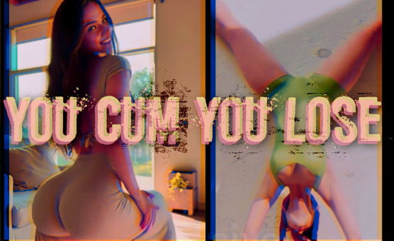 You Cum You Lose - CiCiSubmissive
