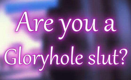 Are You A Gloryhole Slut