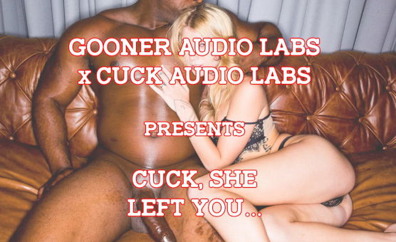 Cuck She Left You