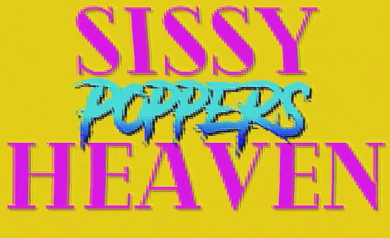 Sissy Poppers Heaven