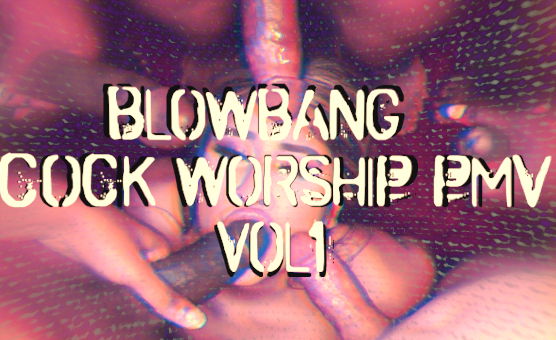 Blowbang Cock Worship PMV Vol1