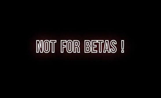 Not For Betas