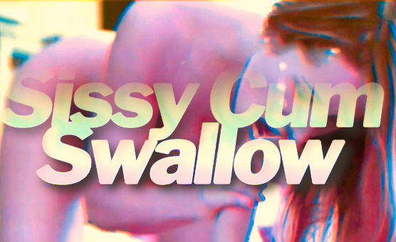 Sissy Cum Swallow
