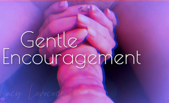 Gentle Encouragement