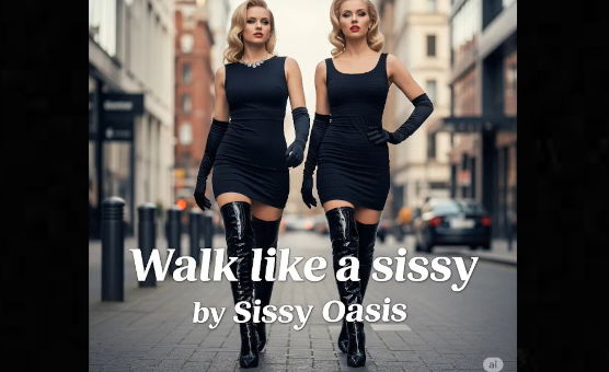 Sissy Oasis - Walk Like A Sissy