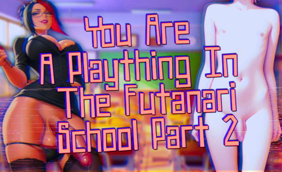 You Are A Plaything In The Futanari School Part 2
