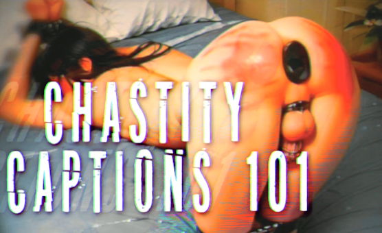 Chastity Captions 101