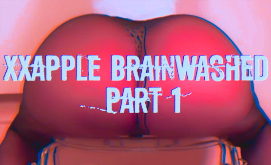 Xxapple Brainwashed - Part 1