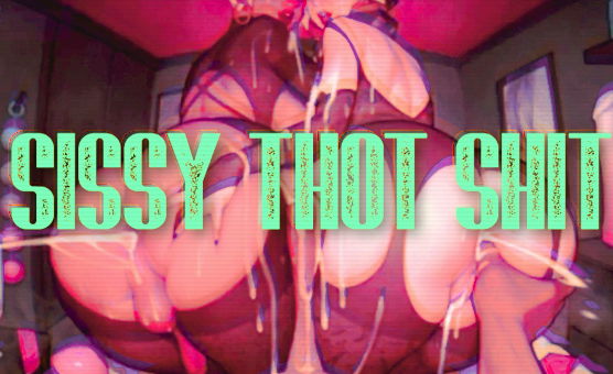 Sissy Thot Shit - PMV