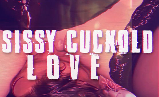 Sissy Cuckold Love