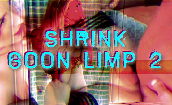 Shrink Goon Limp 2
