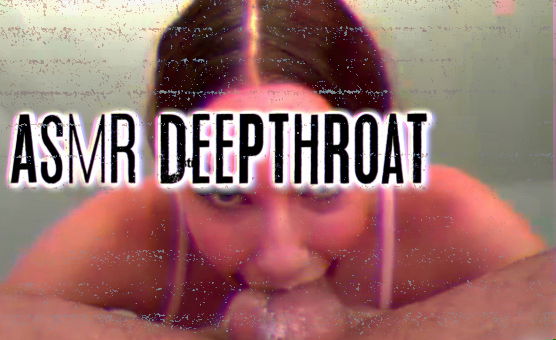 ASMR Deepthroat