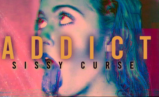 Sissy Curse - Addict