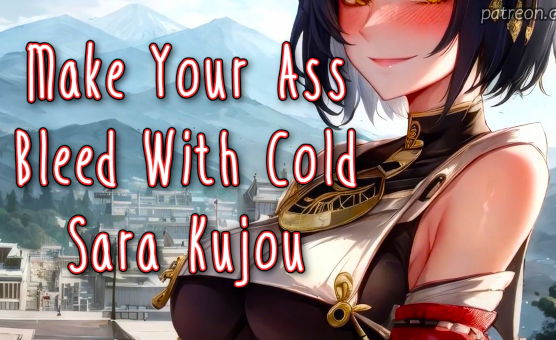 Make Your Ass Bleed With Cold Sara Kujou