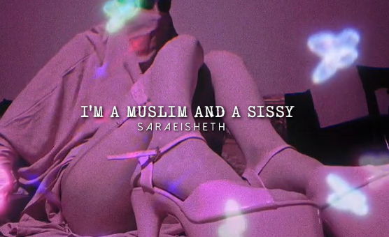 Im A Muslim And A Sissy