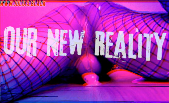 Our New Reality