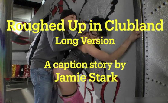 Roughed Up In Clubland - Long Version - A Caption Story By Jamie Stark - Italian Audio