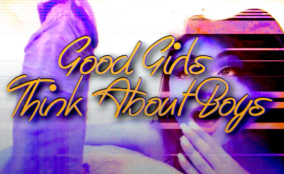 Good Girls Think About Boys