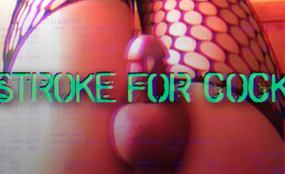 Stroke For Cock