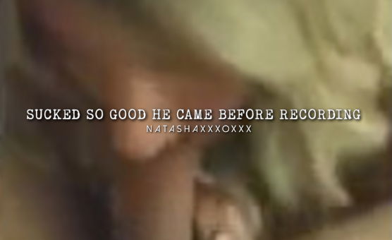 Sucked So Good He Came Before Recording