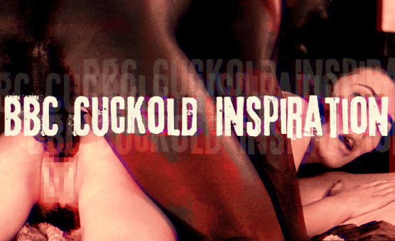 BBC Cuckold Inspiration