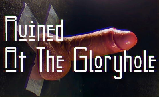 Ruined At The Gloryhole