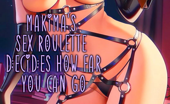 Makimas Sex Roulette Decides How Far You Can Go