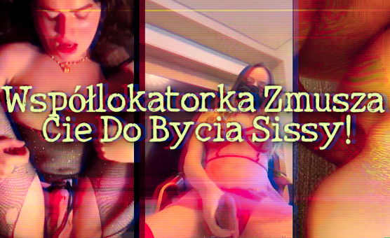 Wspollokatorka Zmusza Cie Do Bycia Sissy - Po Polsku - Polish