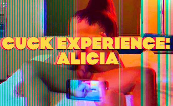 Cuck Experience - Alicia