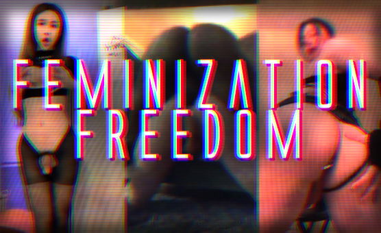 Feminization Freedom