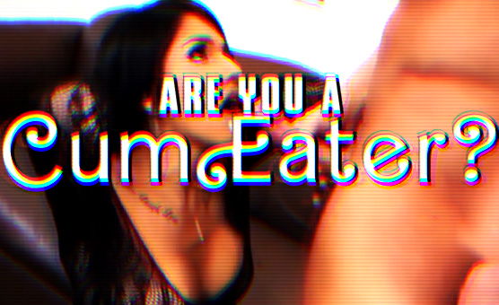Are You A Cumeater