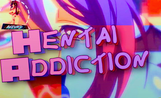 Hentai Addiction - HMV