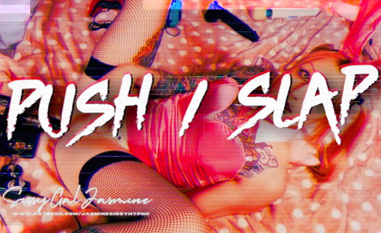 Push Slap - Sissygaljasmine