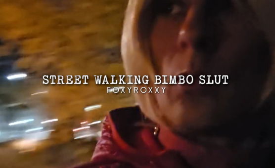 Street Walking Bimbo Slut