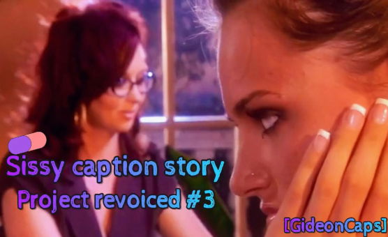 Project Revoiced No 3 - Sissy Caption Story