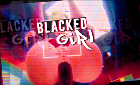 Blacked Girl - Crazy - HMV